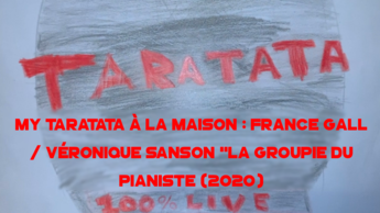 My Taratata À La Maison : France Gall / Véronique Sanson "La Groupie Du Pianiste