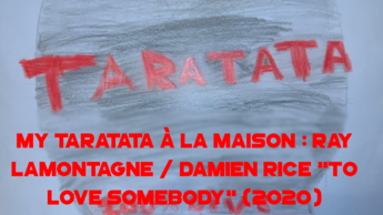 My Taratata À La Maison : Ray Lamontagne / Damien Rice "To Love Somebody" (2020)