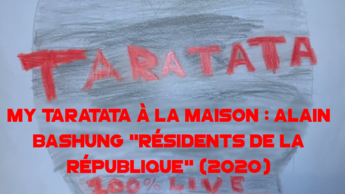 My Taratata À La Maison : Alain Bashung "Résidents De La République" (2020)