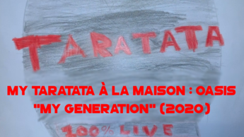 My Taratata À La Maison : Oasis "My Generation" (2020)